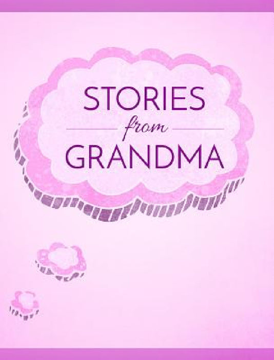 Stories from Grandma: A Memory Book for Your Grandchildren by C. Brook