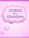 Stories from Grandma: A Memory Book for Your Grandchildren by C. Brook
