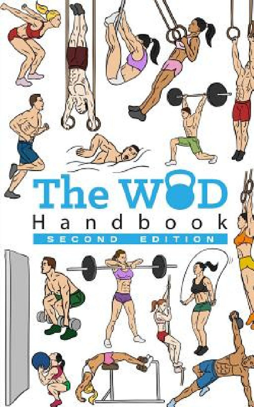 The WOD Handbook (2nd Edition): Over 270 pages of beautifully illustrated WOD's by Peter Keeble