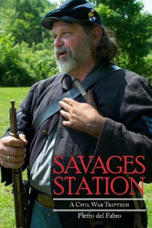 Savages Station: A Civil War Triptych by Pietro Del Fabro