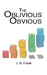 The Oblivious Obvious by J. M. Friedli