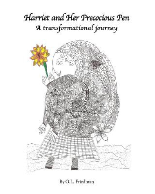 Harriet and Her Precocious Pen: A transformational journey by G. L. Friedman