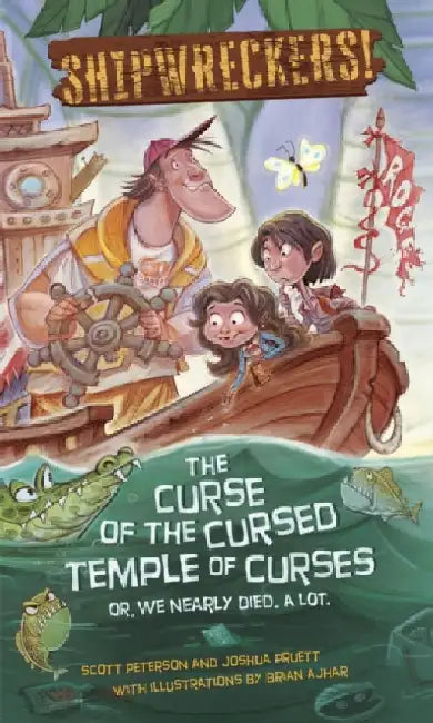 Shipwreckers: The Curse of the Cursed Temple of Curses or We Nearly Died. a Lot a Lot by Scott Peterson