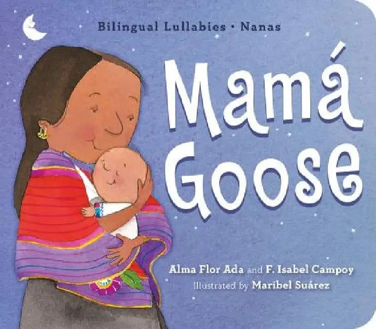 Mamá Goose: Bilingual Lullabies-Nanas by Alma Flor Ada