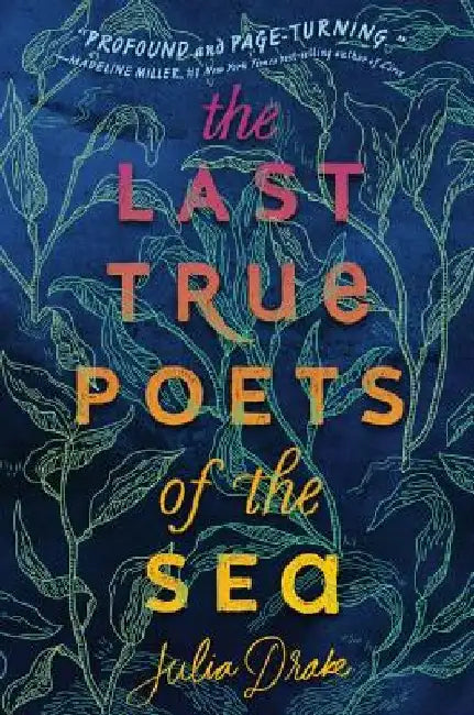 The Last True Poets of the Sea by Julia Drake