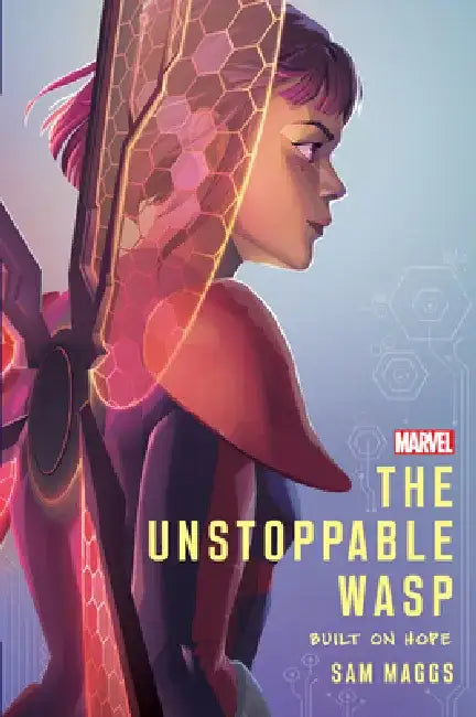 The Unstoppable Wasp: Built on Hope by Sam Maggs
