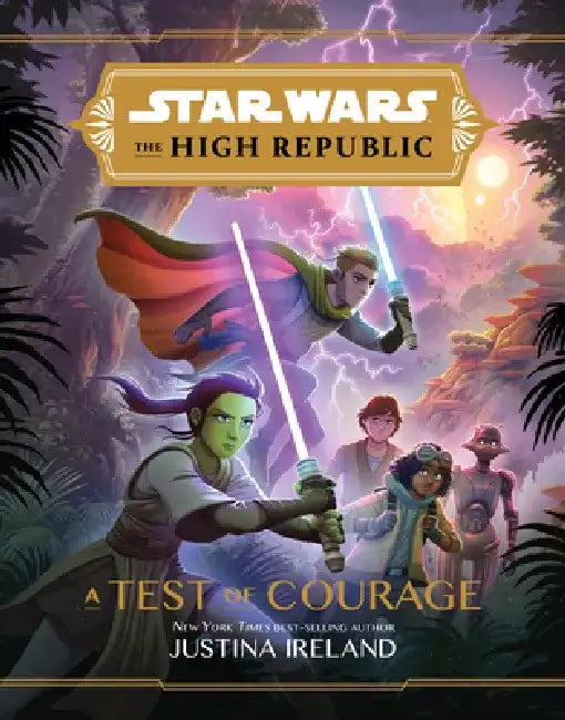 Star Wars the High Republic: A Test of Courage by Justina Ireland