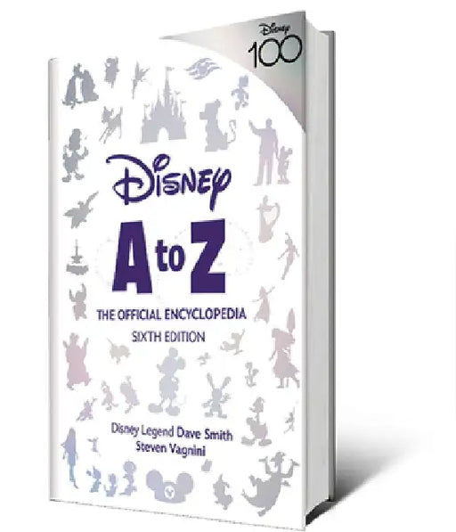 Disney A to Z: The Official Encyclopedia, Sixth Edition by Steven Vagnini