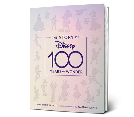 The Story of Disney 100 Years of Wonder by John Baxter