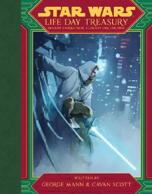 Star Wars Life Day Treasury: Holiday Stories from a Galaxy Far, Far Away by George Mann