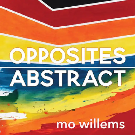 Opposites Abstract by Mo Willems