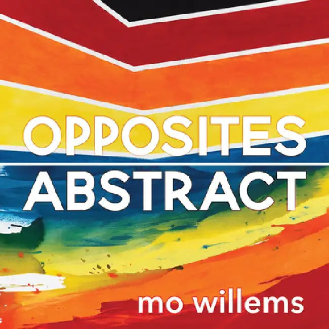 Opposites Abstract by Mo Willems