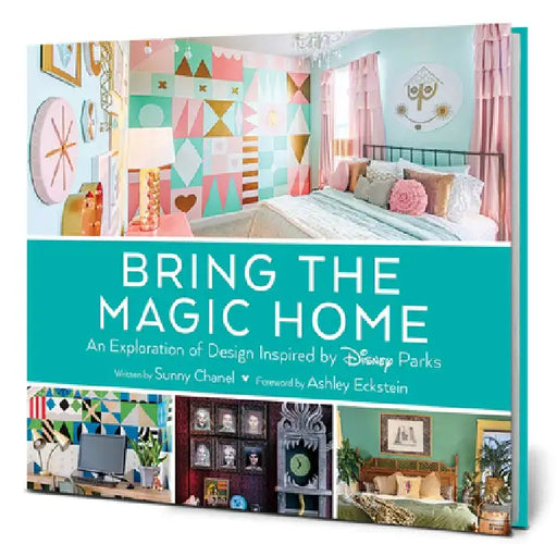 Bring the Magic Home: An Exploration of Design Inspired by Disney Parks by Sunny Chanel