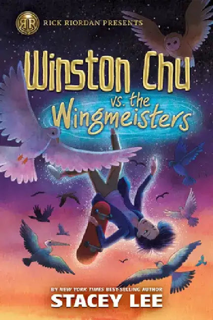 Rick Riordan Presents: Winston Chu vs. the Wingmeisters by Stacey Lee