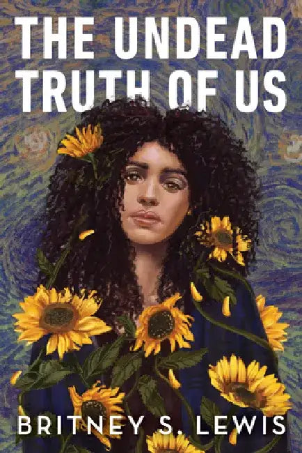 The Undead Truth of Us by Britney Lewis