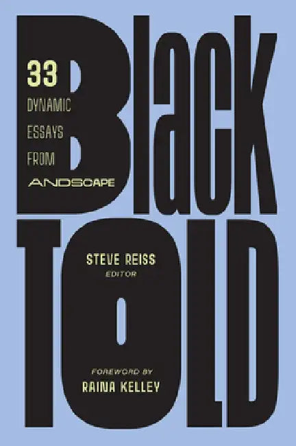 Blacktold: 30 Dynamic Essays from the Undefeated by Steve Reiss