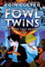 The Fowl Twins Get What They Deserve (a Fowl Twins Novel, Book 3) by Eoin Colfer