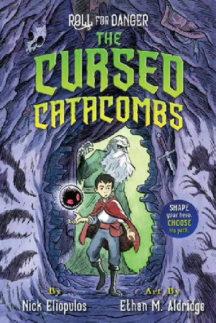 Roll for Danger: The Cursed Catacombs by Nick Eliopulos