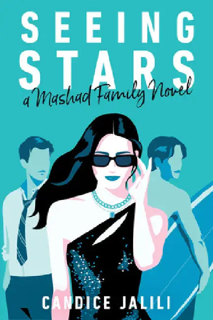 Seeing Stars: A Mashad Family Novel by Candice Jalili