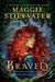 Bravely by Maggie Stiefvater