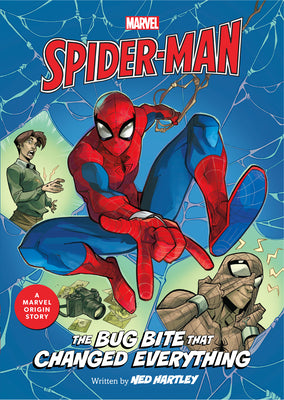 Spider-Man: The Bug Bite That Changed Everything: (A Marvel Origin Story) by Ned Hartley