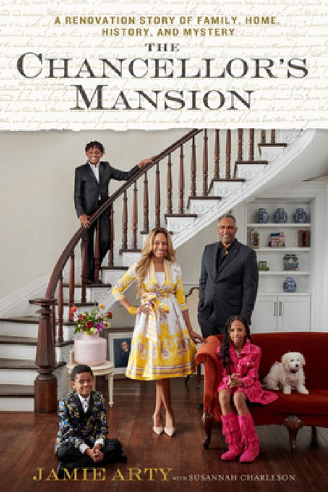 The Chancellor's Mansion: A Renovation Story of Family, Home, History, and Mystery by Jamie Arty