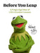 Before You Leap by Kermit the Frog