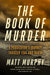 The Book of Murder: A Prosecutor's Journey Through Love and Death by Matt Murphy