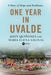 One Year in Uvalde: A Story of Hope and Resilience by John Quiñones