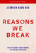 Reasons We Break by Jesmeen Kaur Deo