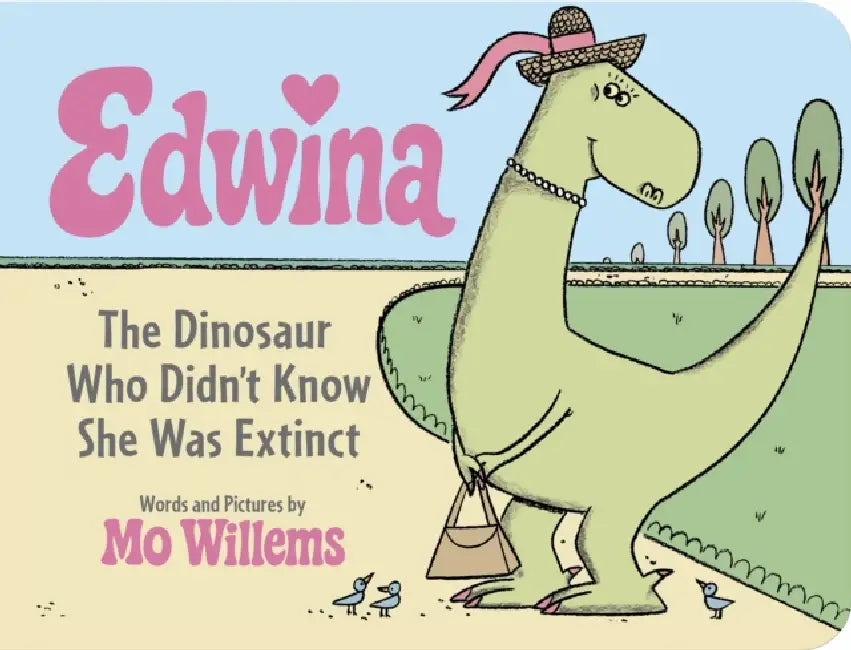 Edwina, the Dinosaur Who Didn't Know She Was Extinct (Board Book) by Mo Willems