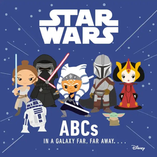Star Wars: ABCs in a Galaxy Far, Far Away by Lucasfilm Press
