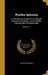 Woollen Spinning: A Text-book for Students in Technical Schools and Colleges, and for Skillful Practical Men in Woollen Mills; Volume c. by Charles Vickerman