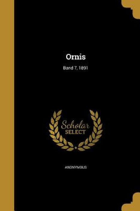 Ornis; Band 7, 1891 by Anonymous