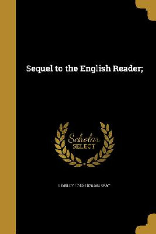 Sequel to the English Reader; by Lindley 1745-1826 Murray