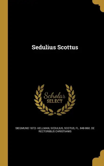 Sedulius Scottus by Siegmund 1872- Hellman, Scotus Fl 848-860 De Rector Sedulius