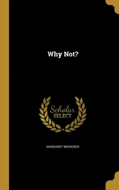 Why Not? by Margaret Widdemer