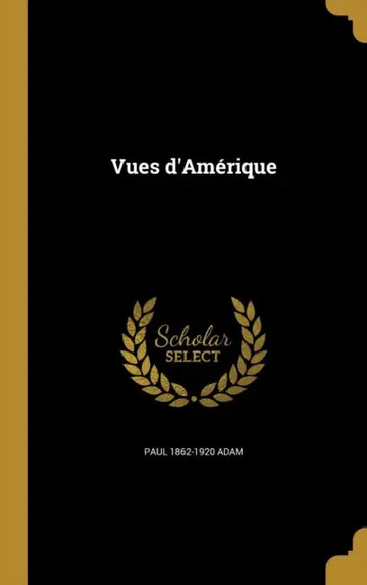 Vues d'Amérique by Paul 1862-1920 Adam