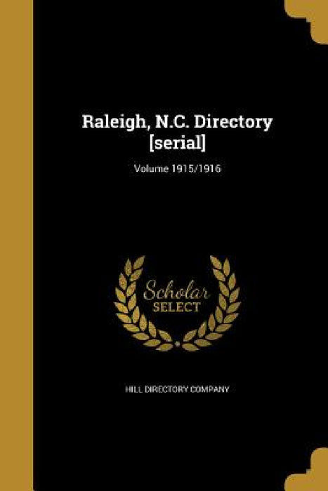 Raleigh, N.C. Directory [serial]; Volume 1915/1916 by Hill Directory Company