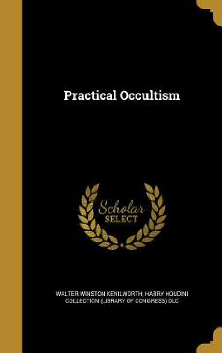 Practical Occultism by Walter Winston Kenilworth, Harry Houdini Collection (Library of Con