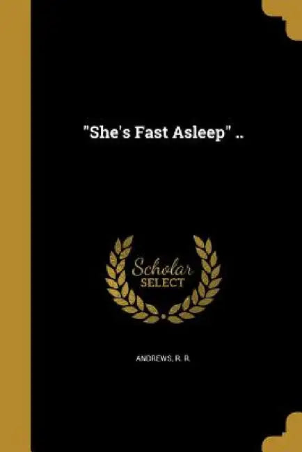 "She's Fast Asleep" .. by R. R. Andrews