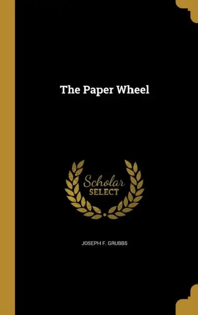 The Paper Wheel by Joseph F. Grubbs