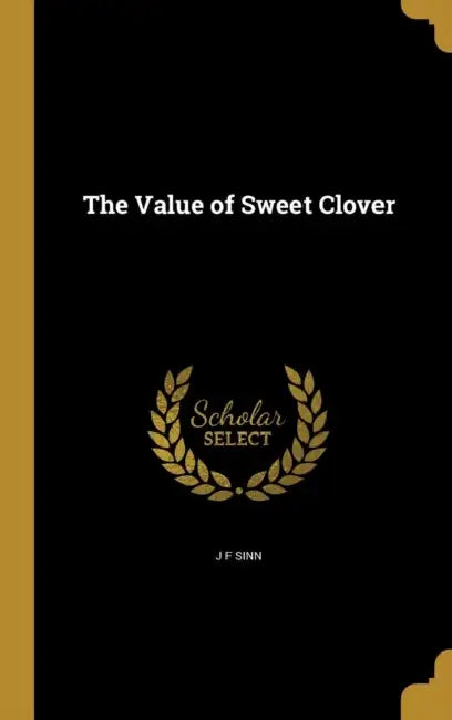 The Value of Sweet Clover by J. F. Sinn