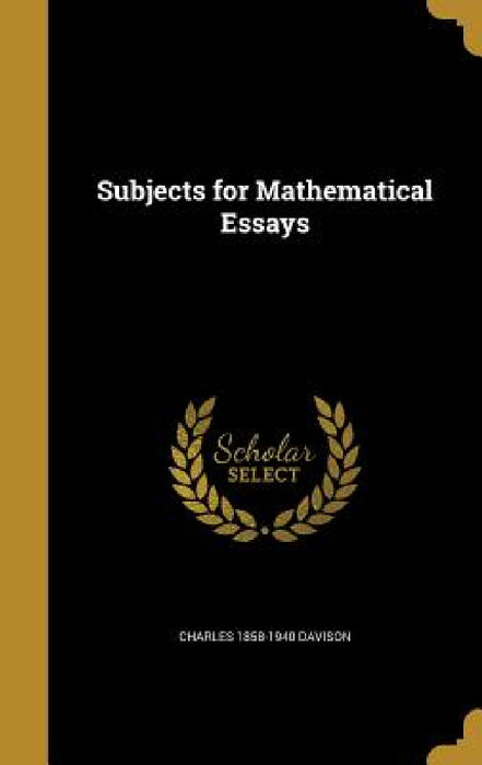 Subjects for Mathematical Essays by Charles 1858-1940 Davison