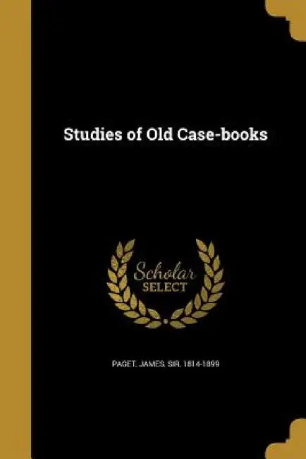 Studies of Old Case-books by James Paget