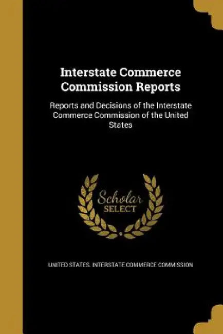 Interstate Commerce Commission Reports by United States Interstate Commerce Commi