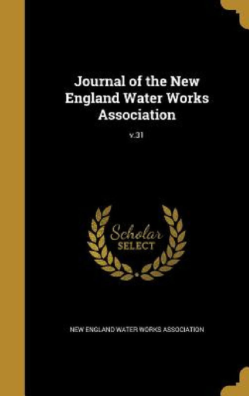 Journal of the New England Water Works Association; v.31 by New England Water Works Association