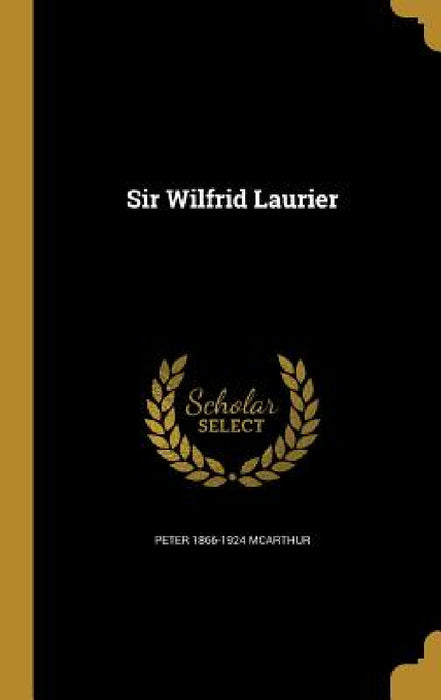 Sir Wilfrid Laurier by Peter 1866-1924 McArthur