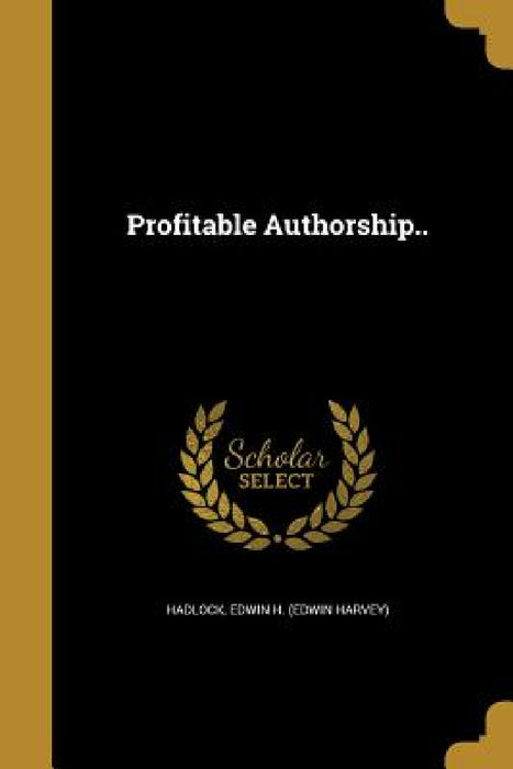 Profitable Authorship.. by Edwin H. (Edwin Harvey) Hadlock