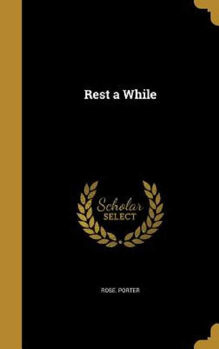 Rest a While by Rose Porter